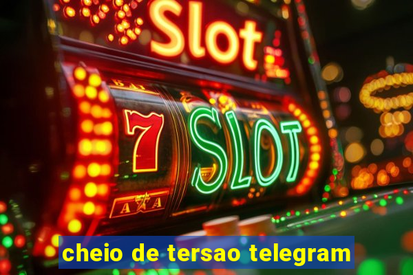 cheio de tersao telegram